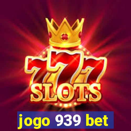 jogo 939 bet